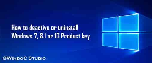How to deactivate and uninstall Windows 7,8.1 and 10 Product Key